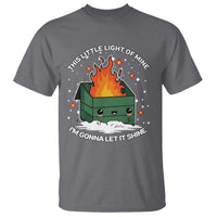 Funny Dumpster Fire T Shirt This Little Light Of Mine I'm Gonna Let It Shine TS10