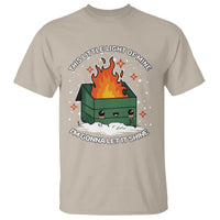 Funny Dumpster Fire T Shirt This Little Light Of Mine I'm Gonna Let It Shine TS10