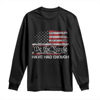 We The People Have Had Enough Long Sleeve Shirt Vintage Old 1776 Flag