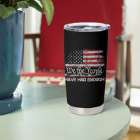 We The People Have Had Enough Tumbler Cup Vintage Old 1776 Flag
