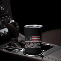 We The People Have Had Enough Tumbler Cup Vintage Old 1776 Flag