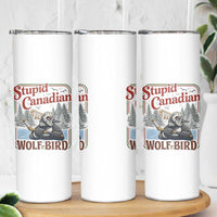 Stupid Canadian Wolf Bird Skinny Tumbler Vintage Heated Hookey Loon Meme