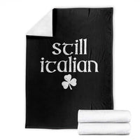 St Patricks Day Still Italian Throw Blanket Funny Lucky Shamrock Clovers