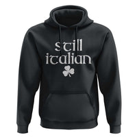 St Patricks Day Still Italian Hoodie Funny Lucky Shamrock Clovers