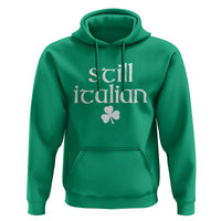 St Patricks Day Still Italian Hoodie Funny Lucky Shamrock Clovers