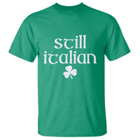 St Patricks Day Still Italian T Shirt Funny Lucky Shamrock Clovers