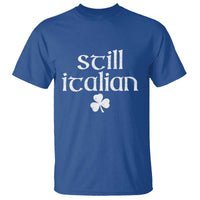 St Patricks Day Still Italian T Shirt Funny Lucky Shamrock Clovers