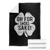 Funny Irish St Patricks Day Shamrock Throw Blanket Oh For Lucks Sake