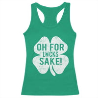 Funny Irish St Patricks Day Shamrock Racerback Tank Top Oh For Lucks Sake