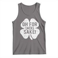 Funny Irish St Patricks Day Shamrock Tank Top Oh For Lucks Sake