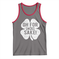Funny Irish St Patricks Day Shamrock Tank Top Oh For Lucks Sake