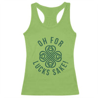 Funny St Patricks Day Racerback Tank Top Oh For Lucks Sake Irish Celtic Shamrock