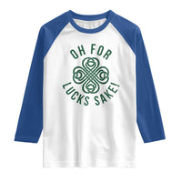 Funny St Patricks Day Raglan Shirt Oh For Lucks Sake Irish Celtic Shamrock