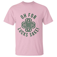 Funny St Patricks Day T Shirt Oh For Lucks Sake Irish Celtic Shamrock