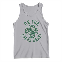 Funny St Patricks Day Tank Top Oh For Lucks Sake Irish Celtic Shamrock