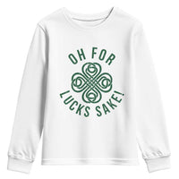 Funny St Patricks Day Youth Sweatshirt Oh For Lucks Sake Irish Celtic Shamrock
