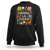 Chinga La Migra Sweatshirt Funny Boho Floral Resist Retro Pro Immigration