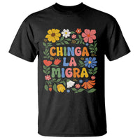 Chinga La Migra T Shirt Funny Boho Floral Resist Retro Pro Immigration