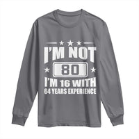 80th Birthday Long Sleeve Shirt Funny Saying 80 Year Old Gift