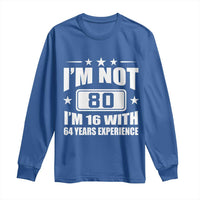 80th Birthday Long Sleeve Shirt Funny Saying 80 Year Old Gift