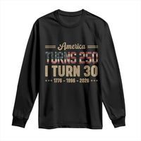 America Turns 250 I Turn 30 Long Sleeve Shirt Retro 1996 30th Birthday 250th Anniversary USA Flag 30 Year Old Gift