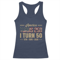 America Turns 250 I Turn 50 50th Birthday Racerback Tank Top Vintage USA 250th Anniversary 1976 50 Year Old Gift
