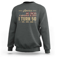 America Turns 250 I Turn 50 50th Birthday Sweatshirt Vintage USA 250th Anniversary 1976 50 Year Old Gift