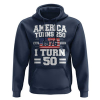 America Turns 250 I Turn 50 50th Birthday Hoodie USA 250th Anniversary 1976 50 Year Old Gift