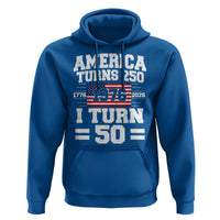 America Turns 250 I Turn 50 50th Birthday Hoodie USA 250th Anniversary 1976 50 Year Old Gift
