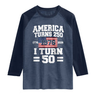 America Turns 250 I Turn 50 50th Birthday Raglan Shirt USA 250th Anniversary 1976 50 Year Old Gift