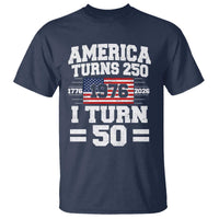 America Turns 250 I Turn 50 50th Birthday T Shirt USA 250th Anniversary 1976 50 Year Old Gift