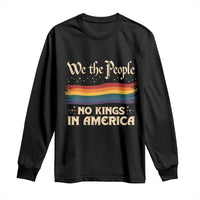 We The People No Kings In America Long Sleeve Shirt Pride Month LGBTQ