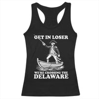 Funny George Washington 4th Of July Racerback Tank Top Funny Patriotic Get In Loser - Wonder Print Shop