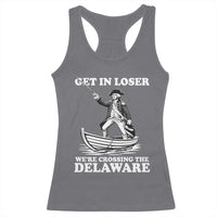 Funny George Washington 4th Of July Racerback Tank Top Funny Patriotic Get In Loser - Wonder Print Shop