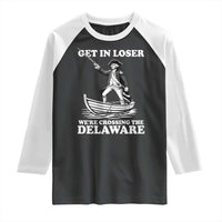 Funny George Washington 4th Of July Raglan Shirt Funny Patriotic Get In Loser - Wonder Print Shop