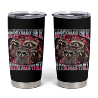 Physically Thicc Funny Raccoon Meme Tumbler Cup Mentally Sick Bootleg Graphic 90s - Wonder Print Shop