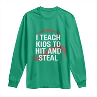 Baseball Coach Long Sleeve Shirt I Teach Kids To Hit And Steal