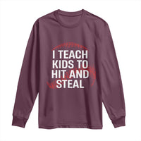 Baseball Coach Long Sleeve Shirt I Teach Kids To Hit And Steal