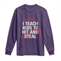 Baseball Coach Long Sleeve Shirt I Teach Kids To Hit And Steal