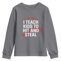 Baseball Coach Youth Sweatshirt I Teach Kids To Hit And Steal