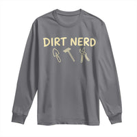 Dirt Nerd Long Sleeve Shirt Funny Gardening Lover Gardener