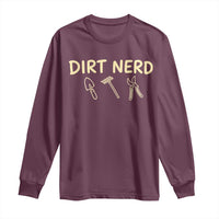 Dirt Nerd Long Sleeve Shirt Funny Gardening Lover Gardener
