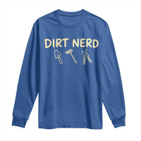 Dirt Nerd Long Sleeve Shirt Funny Gardening Lover Gardener