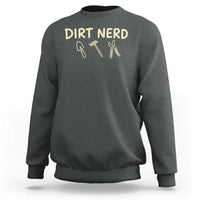 Dirt Nerd Sweatshirt Funny Gardening Lover Gardener