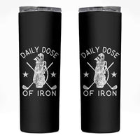 Funny Golfer Skinny Tumbler Daily Dose of Iron Golf