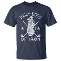 Funny Golfer T Shirt Daily Dose of Iron Golf
