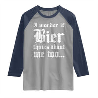 Funny Oktoberfest Raglan Shirt I Wonder If Bier Thinks About Me Too Sarcastic Drinking - Wonder Print Shop