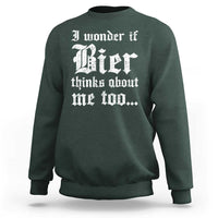 Funny Oktoberfest Sweatshirt I Wonder If Bier Thinks About Me Too Sarcastic Drinking - Wonder Print Shop