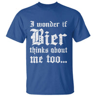 Funny Oktoberfest T Shirt I Wonder If Bier Thinks About Me Too Sarcastic Drinking - Wonder Print Shop