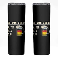Funny Oktoberfest Skinny Tumbler Do I Want A Bier Sarcastic Drinking German Flag - Wonder Print Shop